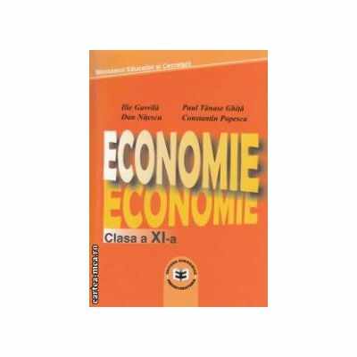 Economie - Manual clasa a XI-a | Ilie Gavrila, Paul Tanase, Dan Nitescu, Constantin Popescu
