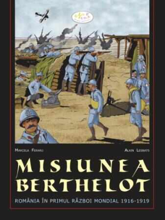 Misiunea Berthelot. România în primul război mondial