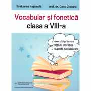 Evaluare Nationala. Fonetica si vocabular pentru clasa a 8 -a - Oana Chelaru