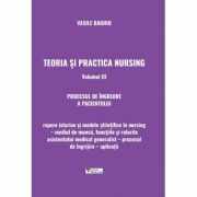 Teoria si practica nursing, Volumul III. Procesul de ingrijire a pacientului - Vasile Baghiu