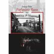 Parfumeria Rozsa sau miracolul de la Auschwitz - Peter Irany