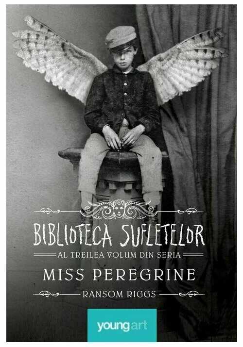 Biblioteca Sufletelor. Seria Miss Peregrine , Vol.3