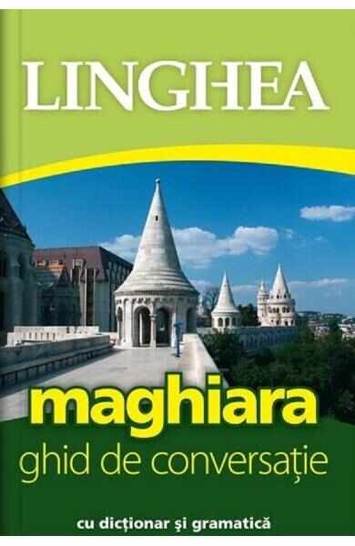 Maghiara. Ghid de conversatie cu dictionar si gramatica. Ed.3