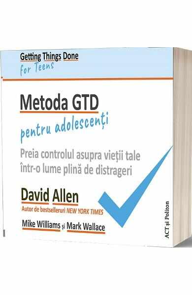 Metoda GTD pentru adolescenti - David Allen