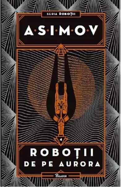Robotii Vol.4: Robotii de pe Aurora - Isaac Asimov