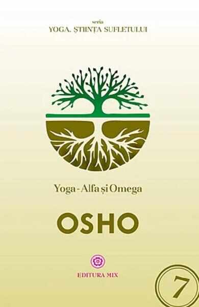 Yoga. Alfa si Omega - Osho