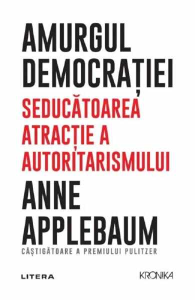 Amurgul democratiei - Anne Applebaum