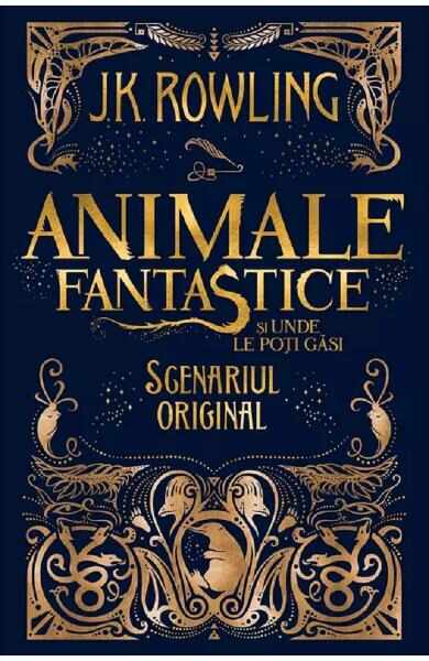 Animale fantastice si unde le poti gasi. Seria Animale fantastice Vol.1 - J.K. Rowling
