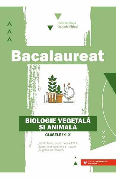 Bacalaureat. Biologie vegetala si animala - Clasele 9-10 - Daniela Firicel, Irina Kovacs