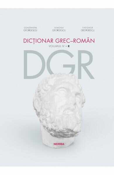 Dictionar grec-roman Volumul IV - Constantin Georgescu, Simona Georgescu, Theodor Georgescu