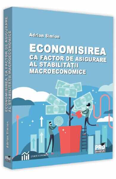 Economisirea ca factor de asigurare al stabilitatii macroeconomice - Adrian Simion