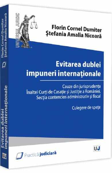 Evitarea dublei impuneri internationale - Florin Cornel Dumiter, Stefania Amalia Nicoara