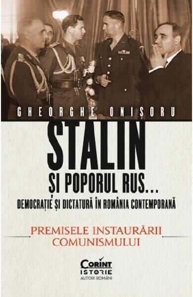 Stalin si poporul rus... Vol.1: Premisele instaurarii comunismului - Gheorghe Onisoru