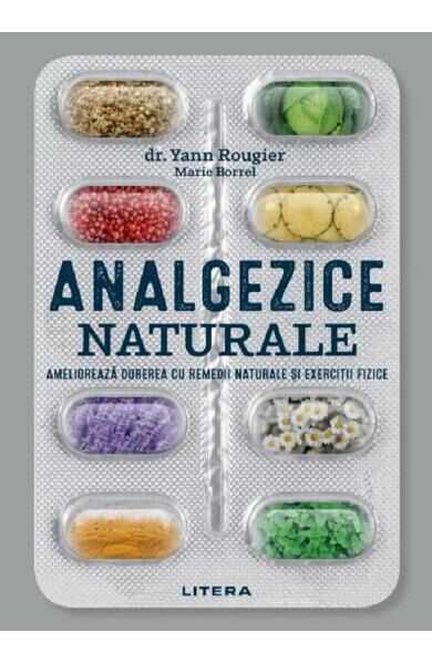 Analgezice naturale - Yann Rougier, Marie Borrel