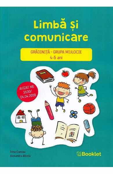 Limba si comunicare - Grupa mijlocie 4-5 ani - Irina Curelea, Alexandra Albota