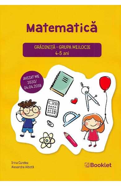 Matematica - Grupa mijlocie 4-5 ani - Irina Curelea, Alexandra Albota
