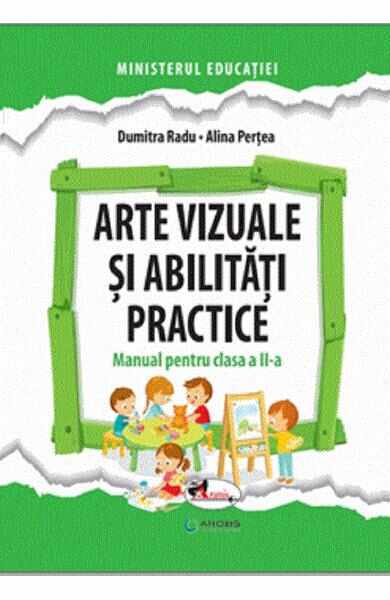 Arte vizuale si abilitati practice - Clasa 2 - Manual - Dumitra Radu, Alina Pertea