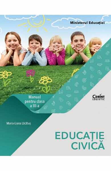 Educatie civica - Clasa 3 - Manual - Maria-Liana Lacatus