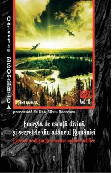 Esoterica Vol.8: Energia de esenta divina si secretele din adancul Romaniei - Dan-Silviu Boerescu