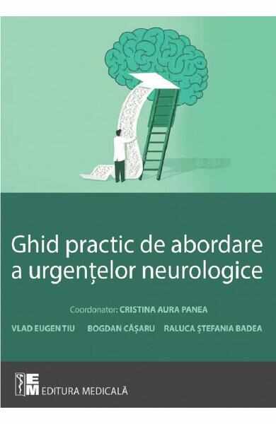 Ghid practic de abordare a urgenteleor neurologice - Cristina Aura Panea