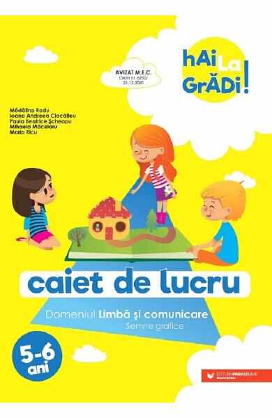 Hai la gradi! Limba si comunicare 5-6 ani - Madalina Radu, Ioana Andreea Ciocalteu