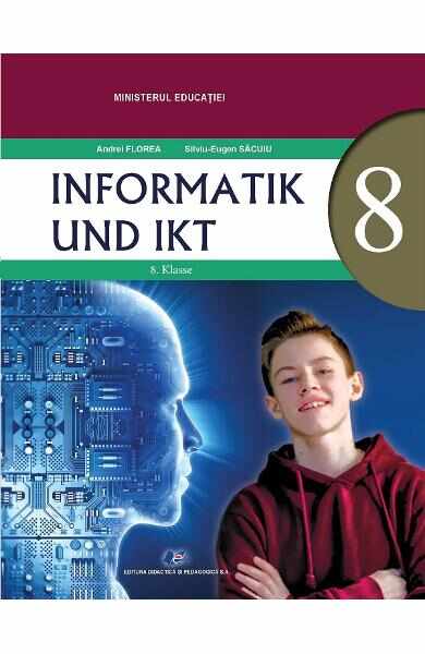 Informatica si TIC - Clasa 8 - Manual in limba germana - Andrei Florea, Silviu-Eugen Sacuiu
