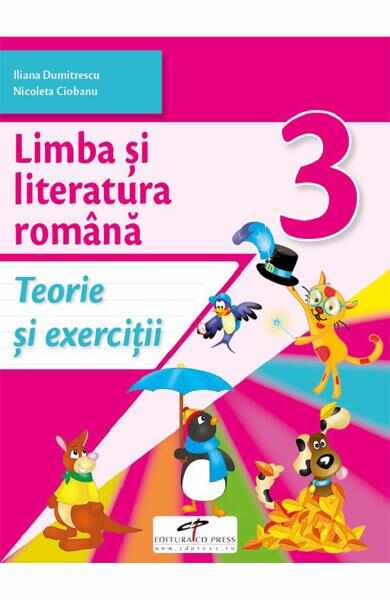 Limba si literatura romana - Clasa 3 - Teorie si exercitii - Iliana Dumitrescu, Nicoleta Ciobanu, Vasile Molan