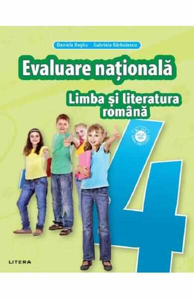 Limba si literatura romana - Clasa 4 - Teste pentru Evaluarea Nationala - Daniela Besliu, Gabriela Barbulescu