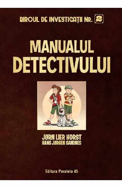 Manualul detectivului. Biroul de investigatii Nr.2 - Jorn Lier Horst, Sandnes Hans Jorgen