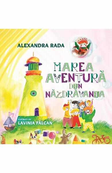Marea aventura din Nazdravania - Alexandra Rada