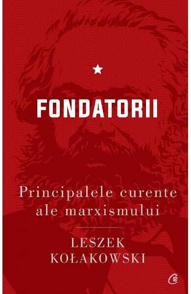 Principalele curente ale marxismului Vol.1: Fondatorii - Leszek Kolakowski