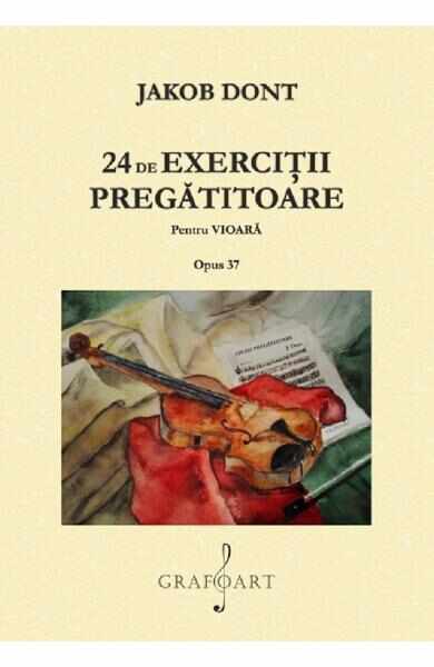 24 de exercitii pregatitoare pentru vioara. Opus 37 - Jakob Dont