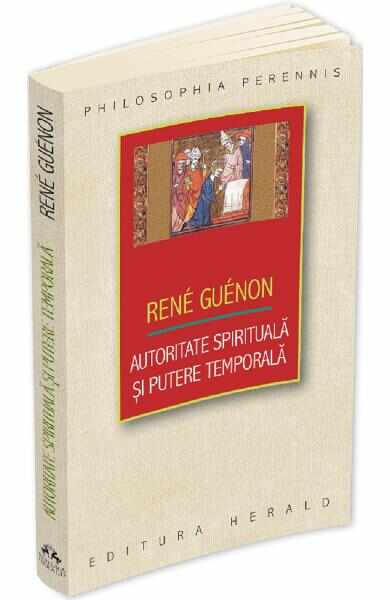 Autoritate spirituala si putere temporala - Rene Guenon