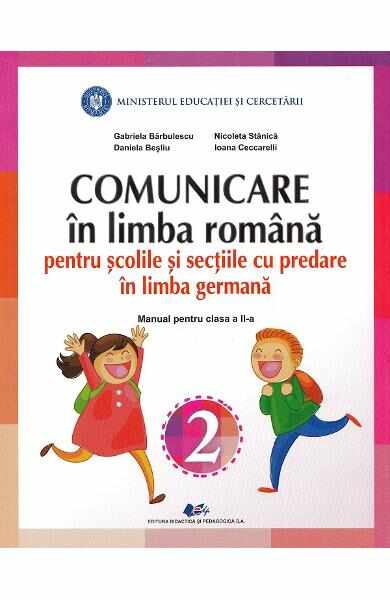 Comunicare in limba romana - Clasa 2 - Pentru scolile si sectiile cu predare in limba germana - Manual - Gabriela Barbulescu