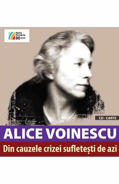 Din cauzele crizei sufletesti de azi + CD - Alice Voinescu