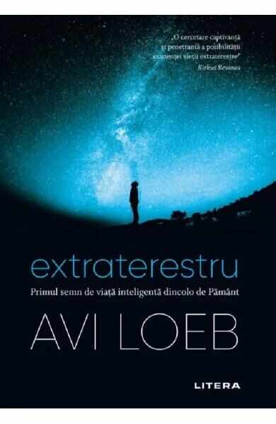 Extraterestru. Primul semn de viata inteligenta dincolo de pamant - Avi Loeb