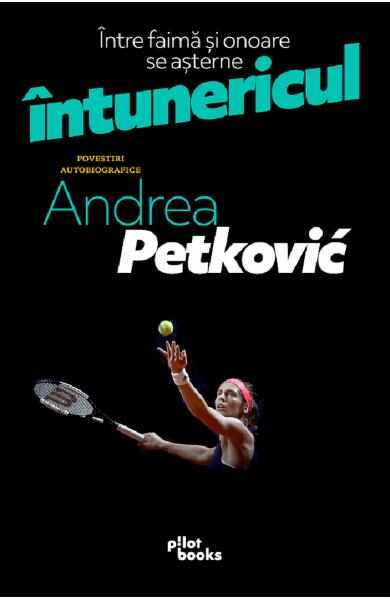 Intre faima si onoare se asterne intunericul - Andrea Petkovic