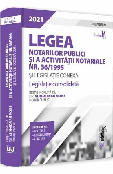Legea notarilor publici si a activitatii notariale Nr.36/1995 si legislatie conexa 2021