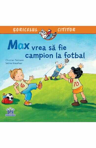 Max vrea sa fie campion la fotbal - Christian Tielmann, Sabine Kraushaar