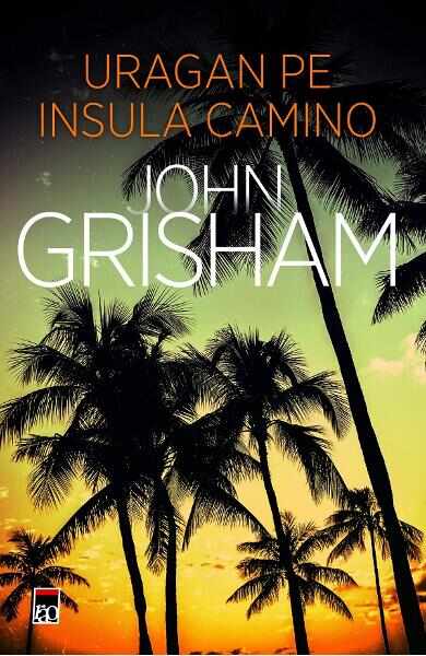 Uragan pe insula Camino - John Grisham