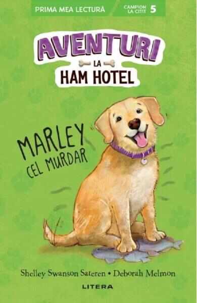 Aventuri la Ham Hotel. Marley cel murdar - Shelley Swanson Sateren, Deborah Melmon