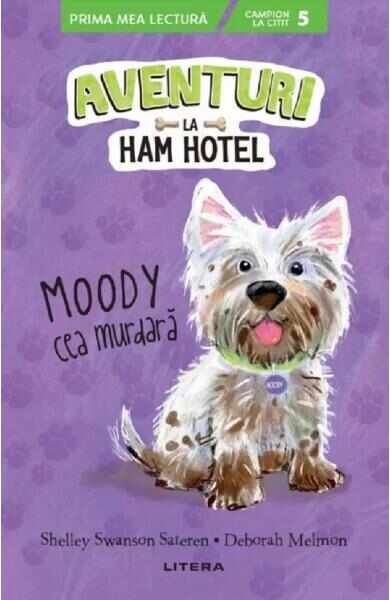 Aventuri la Ham Hotel. Moody cea murdara - Shelley Swanson Sateren, Deborah Melmon