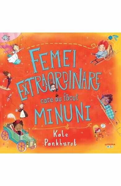 Femei extraordinare care au facut minuni - Kate Pankhurst