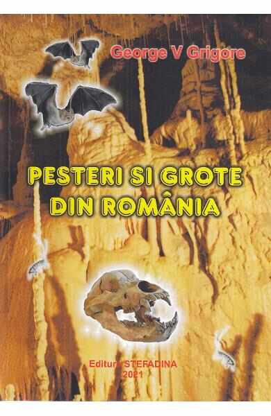 Pesteri si grote din Romania - George V. Grigore