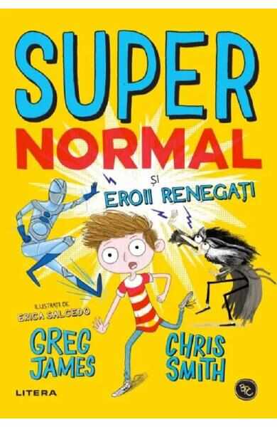 Supernormal si eroii renegati - Greg James, Chris Smith