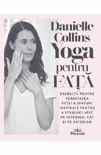Yoga pentru fata - Danielle Collins