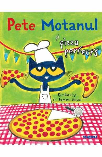 Pete Motanul si pizza perfecta - James Dean, Kimberly Dean