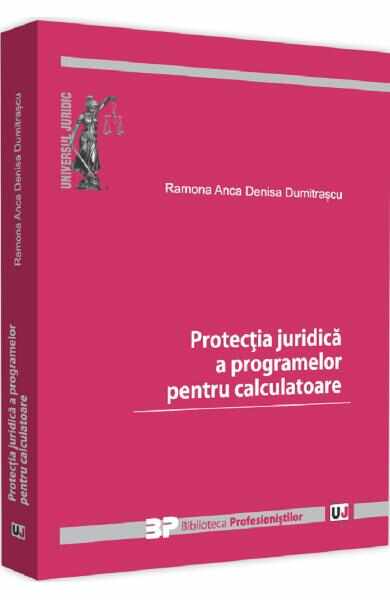 Protectia juridica a programelor pentru calculatoare - Ramona Anca Denisa Dumitrascu