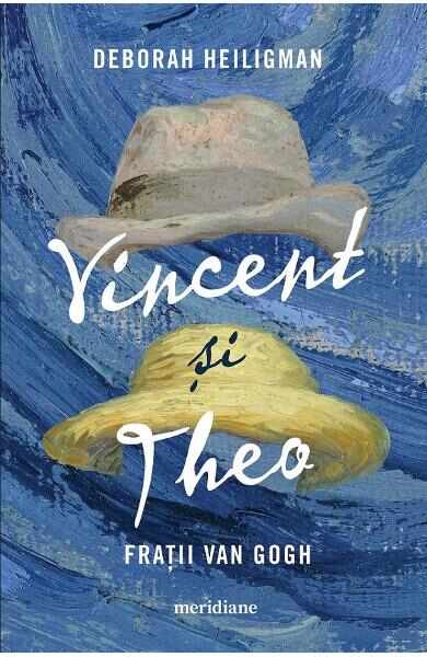 Vincent si Theo. Fratii van Gogh - Deborah Heiligman