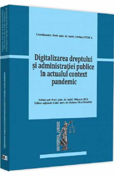 Digitalizarea dreptului si administratiei publice in actualul context pandemic - Adrian Stoica
